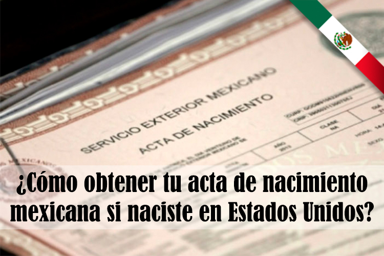 ¿Cómo obtener tu acta de nacimiento mexicana si naciste en Estados Unidos?