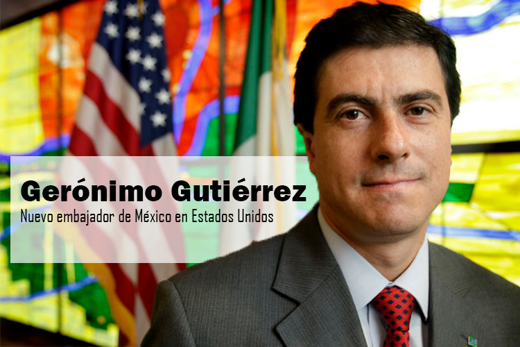 Gerónimo Gutiérrez ratificado como embajador de México en EE.UU.