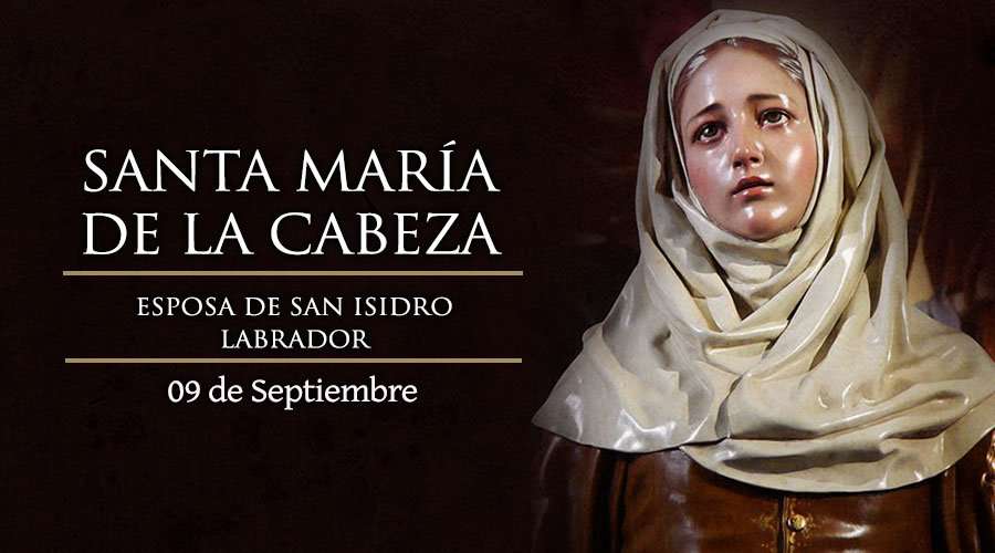 Celebramos hoy a Santa María de la Cabeza, esposa de San Isidro Labrador