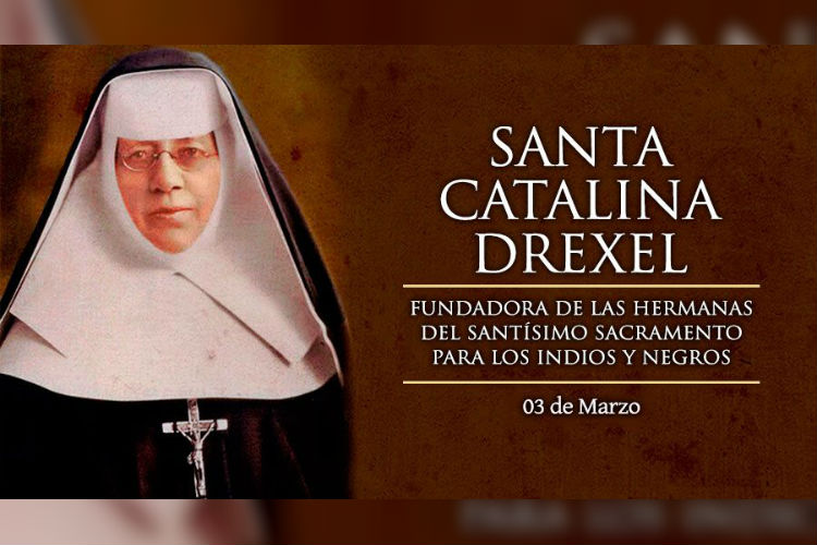 Santa Catalina Drexel es la fundadora de las Hermanas del Santísimo Sacramento para indios y gente de color en Santa Fe, Nuevo México.