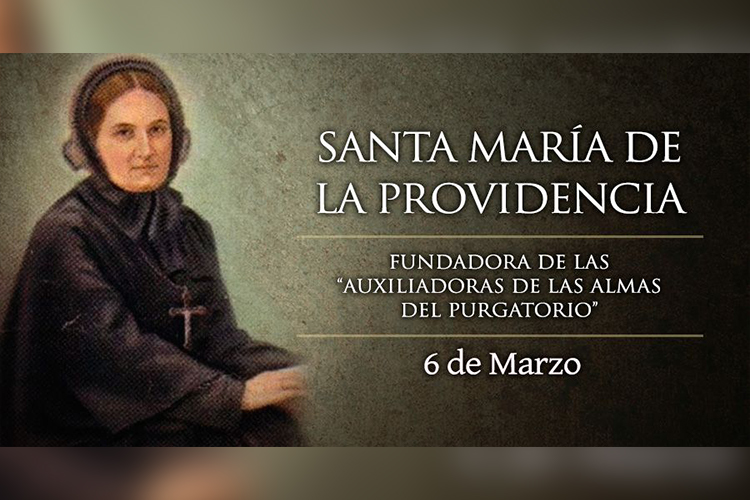 Santa María de La Providencia fue una religiosa francesa que fundó la Sociedad de las Auxiliadoras de las Almas del Purgatorio.
