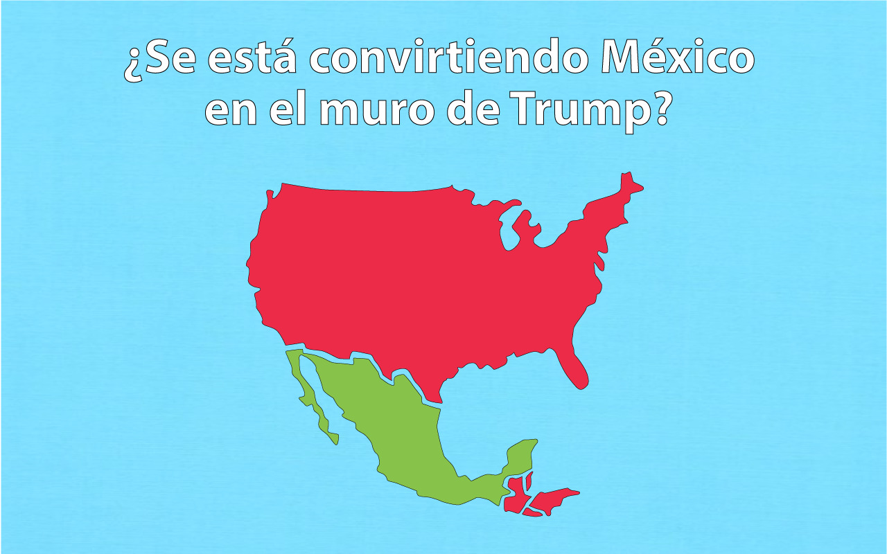 ¿Se está convirtiendo México en el muro de Trump?
