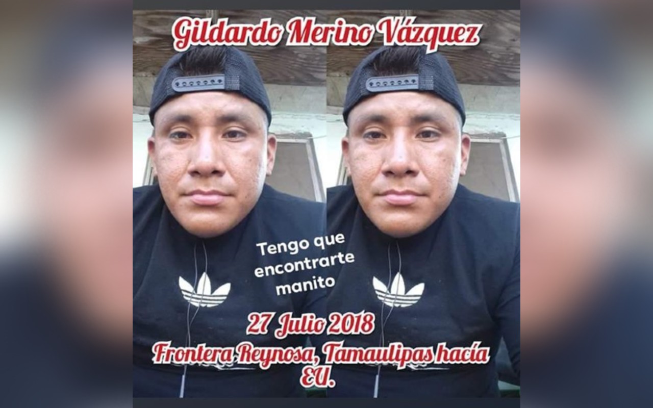 Gildardo Merino emprendió su viaje hacia Estados Unidos el pasado 20 de julio del 2018; sin embargo, después de una semana ya no supieron nada de él