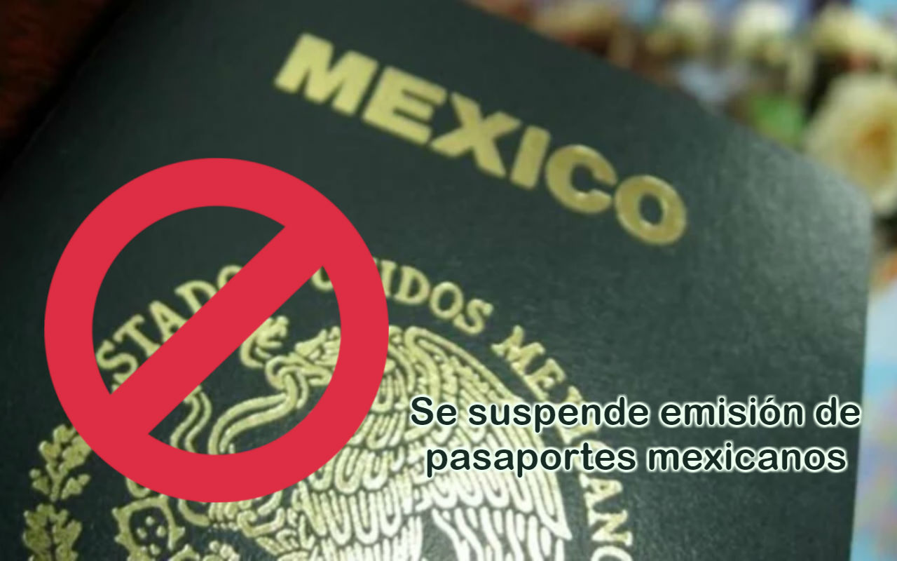 Pasaporte mexicano suspenden emisión