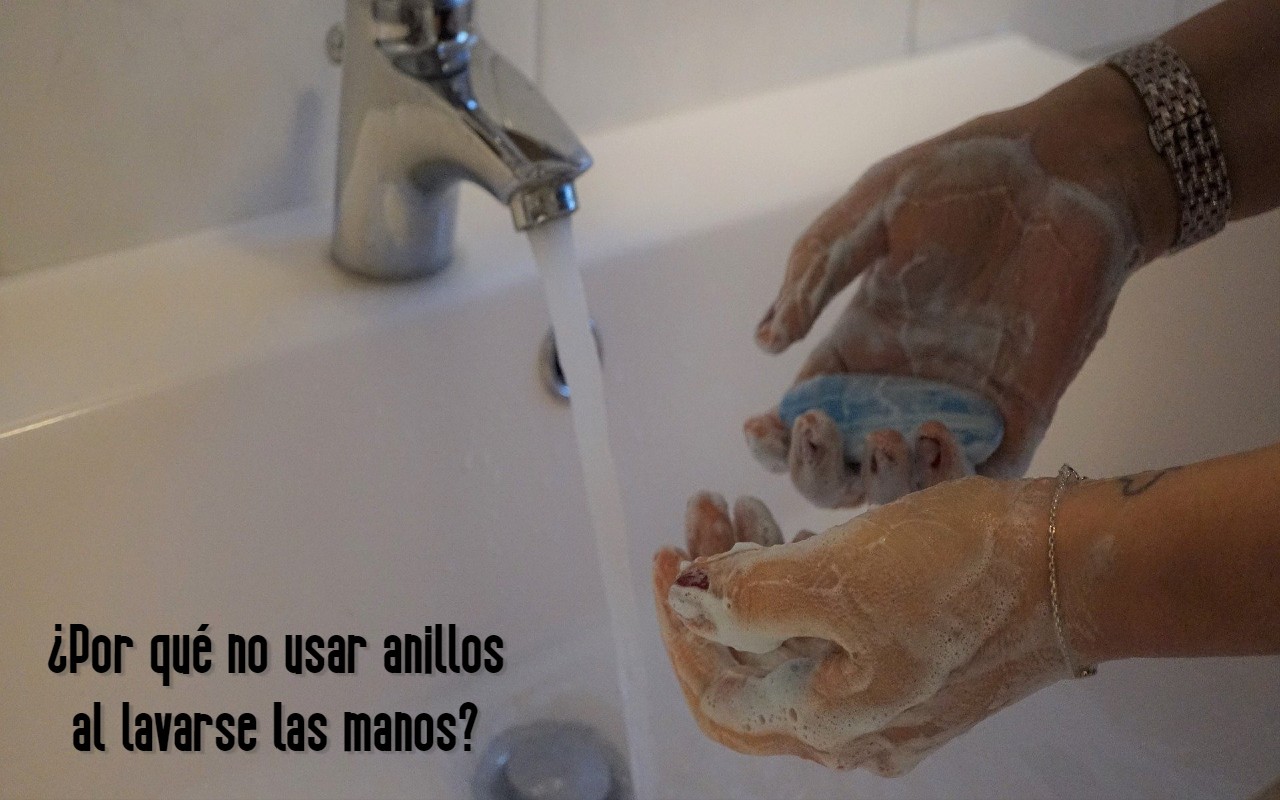 ¿Por qué no usar anillos al lavarse las manos?