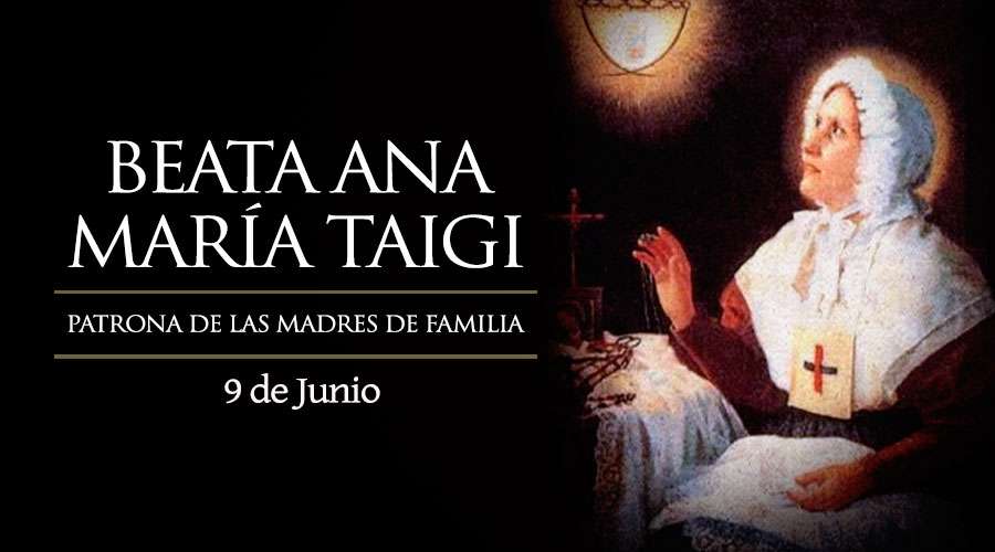 Ana María Taigi fue una mujer ejemplar que siempre cuidó de su familia y ayudó a los más necesitados.