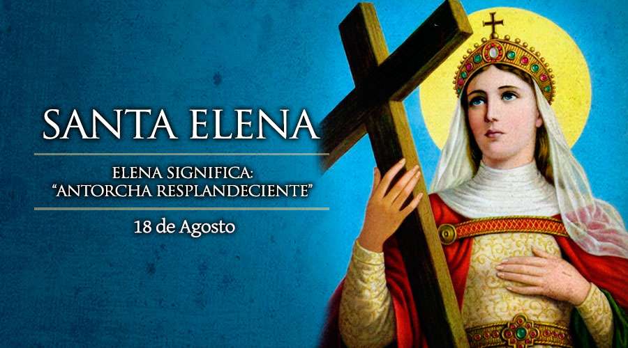 Hoy celebramos a Santa Elena quien encontr la Santa Cruz de Cristo