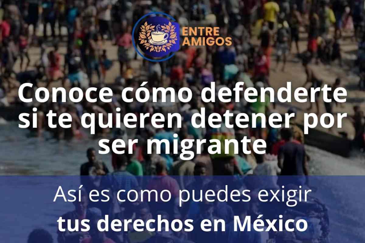 defenderte si quieren detenerte por ser migrante en México || Foto: Conexión Migrante